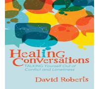 David Roberts Healing Conversations : Talking Yourself Out of Conflict and David Roberts Multicolor