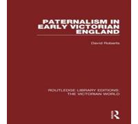 David Roberts Paternalism in Early Victorian England Paperback Book David Roberts Multicolor