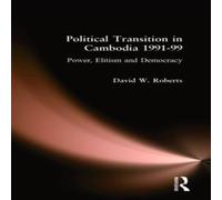 David Roberts Political Transition in Cambodia 1991-99: Power, Elitism and David Roberts Multicolor