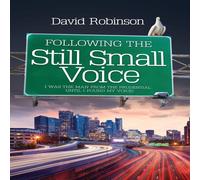 David Robinson Following the Still Small Voice: I was the man from the Prudential David Robinson Multicolor