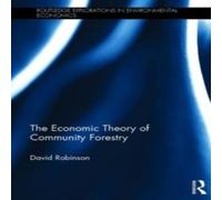 David Robinson The Economic Theory of Community Forestry Hardcover Book David Robinson Multicolor