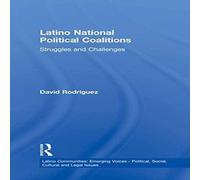David Rodriguez Latino National Political Coalitions: Struggles & Challenges David Rodriguez Multicolor