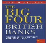 David Rogers The Big Four British Banks : Organisation, Strategy & the Future in White David Rogers White