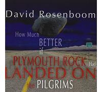 David Rosenboom - How Much Better If Plymouth Rock Had Landed On The Pil - N4z