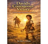 David’s Courageous Victory: 5 (A Timeless Bible Story of Faith and Courage)