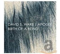 David S. Ware & Apogee - Birth Of A Being (Expanded)