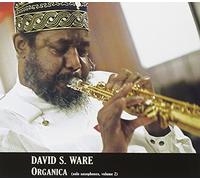 David S. Ware - Organica (Solo Saxophones Vol. 2)