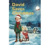 David Saves Christmas: A magical personalized Christmas story about courage, friendship, and the power of believing in yourself. (My Christmas Story - Personalized Kids’ Book With Name)
