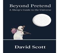 David Scott Beyond Pretend: A Sheep's Guide to the Universe Paperback Book David Scott Multicolor