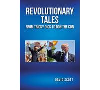David Scott REVOLUTIONARY TALES FROM TRICKY DICK TO DON THE CON Paperback Book David Scott Multicolor