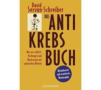 David Servan-Schre Das Antikrebs-Buch: Was uns schützt: Vorbeugen un (Paperback)