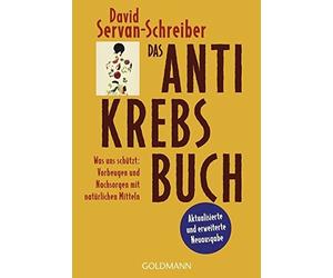 David Servan-Schre Das Antikrebs-Buch: Was uns schützt: Vorbeugen un (Paperback)