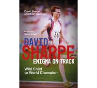 David Sharpe, Enigma on Track: Wild Child to World Champion