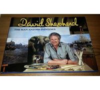 David Shepherd: The Man and His Paintings