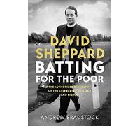 David Sheppard: Batting for the Poor: The authorized biography of the celebrated cricketer and bishop