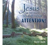 David Smith Jesus Is Trying To Get Your Attention Paperback Book David Smith Multicolor
