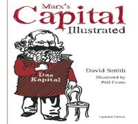 David Smith Marx's Capital Illustrated : An Illustrated Introduction Hardcover David Smith Multicolor