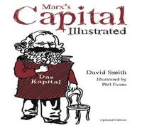 David Smith Marx's Capital Illustrated : An Illustrated Introduction Paperback David Smith Multicolor