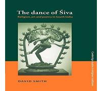 David Smith The Dance of Siva: Religion, Art & Poetry in South India David Smith Multicolor