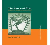 David Smith The Dance of Siva: Religion, Art & Poetry in South India David Smith Multicolor