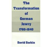 The Transformation of German Jewry, 1780-1840 by David Sorkin 9780195065848 NEW