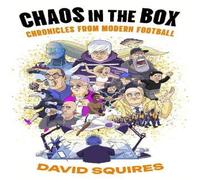 David Squires Chaos in the Box : Chronicles from Modern Football Paperback Book David Squires Multicolor
