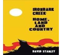 David Stanley Ironbark Creek: Home, Land & Country Paperback Book David Stanley Multicolor