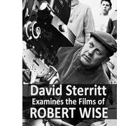 David Sterritt Examines the Films of Robert Wise