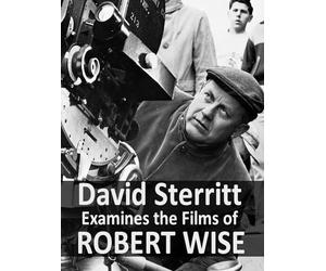 David Sterritt Examines the Films of Robert Wise