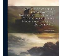 David Stewart Sketches of the Character, Institutions, & Customs of the David Stewart Multicolor