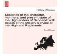 David Stewart Sketches of the character, manners, & present state of the David Stewart Multicolor