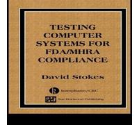 David Stokes Testing Computers Systems for FDA/MHRA Compliance Hardcover Book David Stokes Multicolor