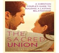 David Stone The Sacred Union: A Christian Couple's Guide to Building a Lasting David Stone Multicolor