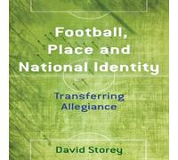 David Storey Football, Place & National Identity : Transferring Allegiance David Storey Multicolor
