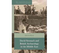 David Stronach and British Archaeology in the Middle East (British Institute of Persian Studies)