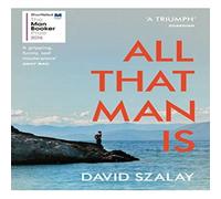 David Szalay All That Man Is Paperback Book David Szalay Multicolor