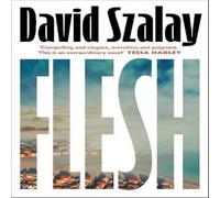 David Szalay Flesh Hardback Book David Szalay Multicolor