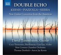 David Tanenbaum – Kernis, Piazzolla, Sierra: Double Echo – Guitar Concertos from the Americas – CD