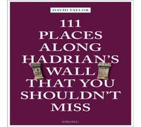 David Taylor 111 Places Along Hadrian's Wall That You Shouldn't Miss Paperback Book David Taylor Multicolor