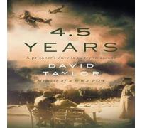 David Taylor 4.5 Years: Memoir of a WW2 POW Paperback Book David Taylor Multicolor