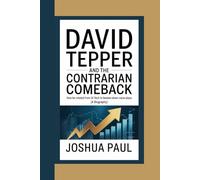DAVID TEPPER AND THE CONTRARIAN COMEBACK: How He Rotated From AI Tech To Beaten-Down Value Plays (A Biography)