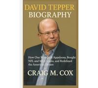DAVID TEPPER BIOGRAPHY: How One Man Built Appaloosa, Bought NFL and MLS Teams, and Redefined the American Dream