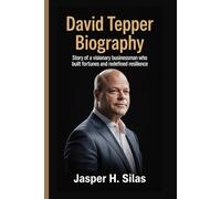 David Tepper Biography: Story of a visionary businessman who built fortunes and redefined resilience
