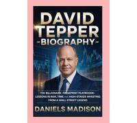 DAVID TEPPER-BIOGRAPHY: THE BILLIONAIRE FINGERPRINT PLAYBOOK-LESSONS IN RISK, TIMING, AND HIGH-STAKES INVESTING FROM A WALL STREET LEGEND