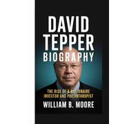 DAVID TEPPER BIOGRAPHY: The Rise of a Billionaire Investor and Philanthropist