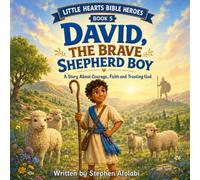 David the Brave Shepherd Boy: A Story About Courage, Faith and Trusting God (Little Hearts Big Heroes)