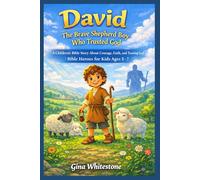David The Brave Shepherd Boy Who Trusted God: A Children's Bible story About Courage, Faith and trusting God