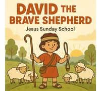 David the Brave Shepherd (Little David’s Big Faith: A Bible Story Series for Children)