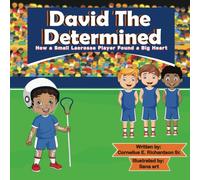 David The Determined: How A Small Lacrosse Player Found A Big Heart