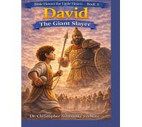 DAVID: THE GIANT SLAYER (Bible Heroes for Little Hearts - Book 4)
